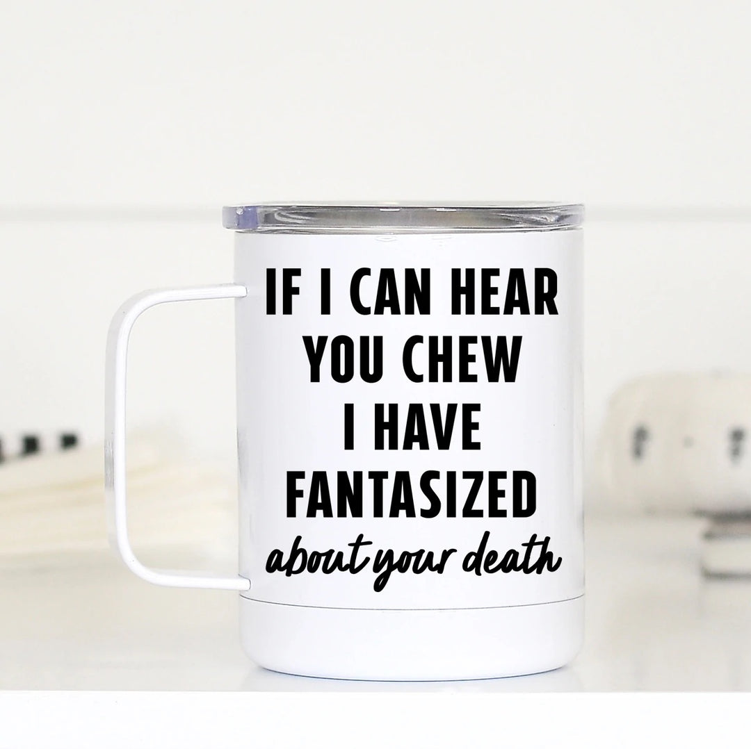 PREORDER | If I can Hear you Chew Travel Cup