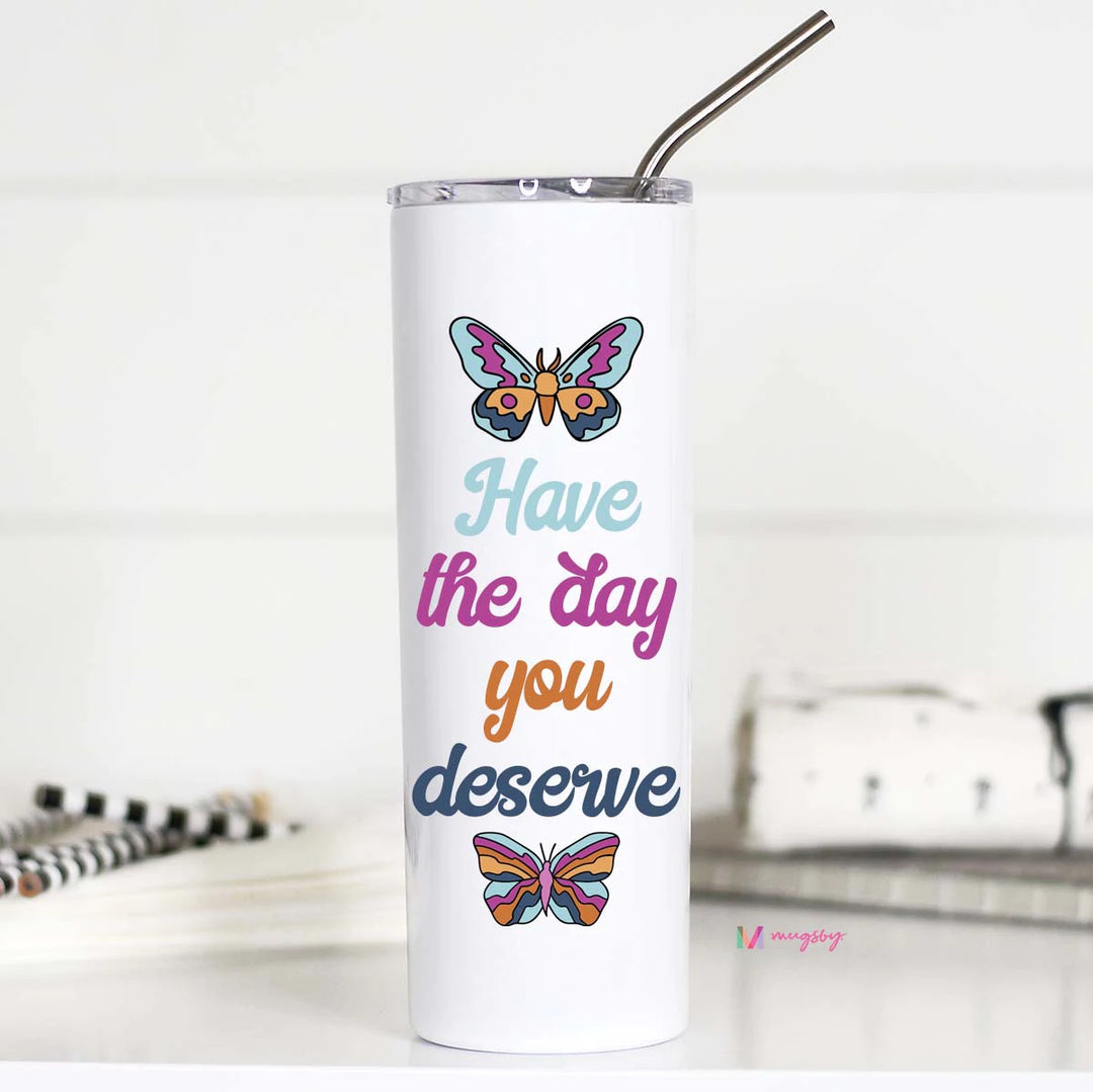 PREORDER | Have The Day You Deserve Tall Travel Cup